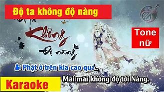 Độ Ta Không Độ Nàng Karaoke Tone Nữ